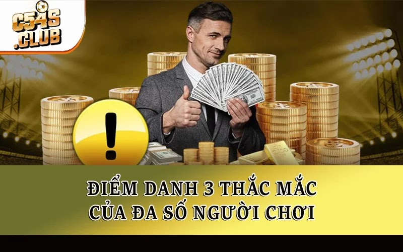 Điểm danh 3 thắc mắc của đa số người chơi