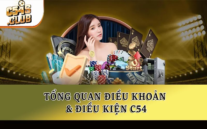 Tổng quan điều khoản và điều kiện C54
