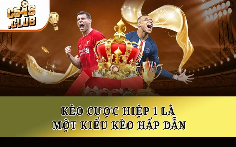 Kèo cược hiệp 1 là một kiểu kèo hấp dẫn